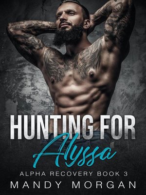 cover image of Hunting for Alyssa (Alpha Recovery Book 3)